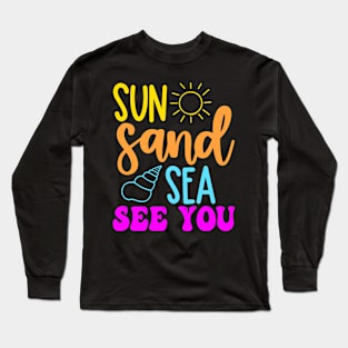 Sun Sand See, colorful and motivational Long Sleeve T-Shirt